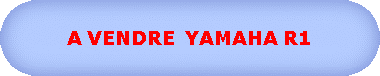 A VENDRE  YAMAHA R1
